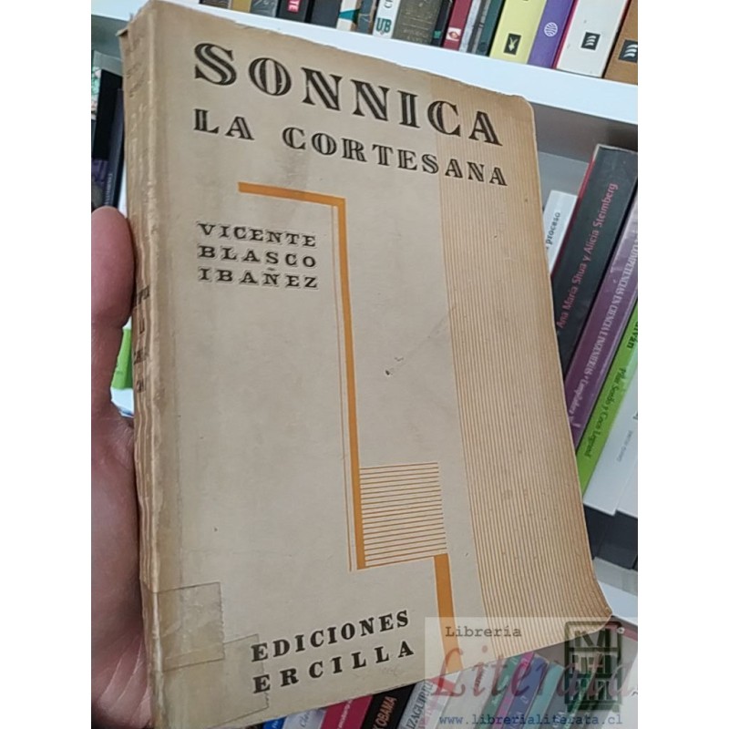 Sonnica la cortesana  Vicente Blasco Ibáñez  Editorial Ercilla, Santiago de Chile, 1935 240 páginas