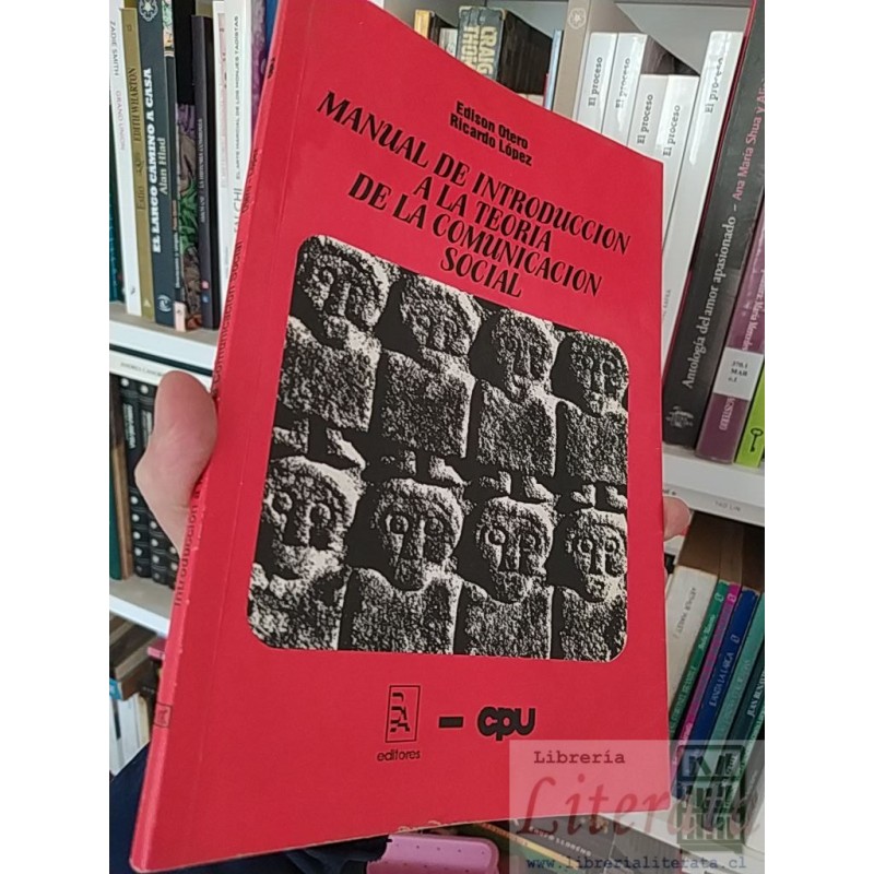 Manual de Introducción a la Teoría de la Comunicación Social  Edison Otero, Ricardo López  Editorial Cpu