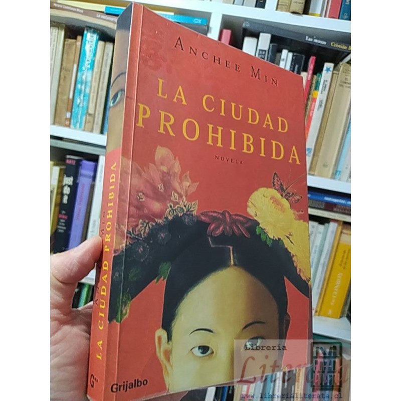 La ciudad prohibida  Anchee Min  Grijalbo formato grande 413 páginas