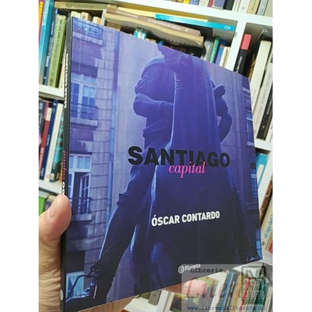 Santiago Capital  Óscar Contardo  Planeta formato grande