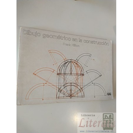 Dibujo geométrico en la construcción Frank Hilton Ediciones G Gill, 1979