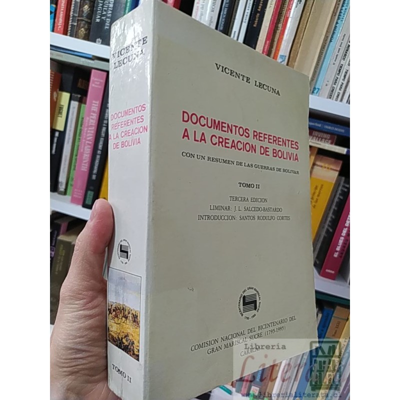 Documentos Referentes a la Creación de Bolivia con un Resumen de las Guerras de Bolívar - Tomo II Vicente Lecuna Comisio