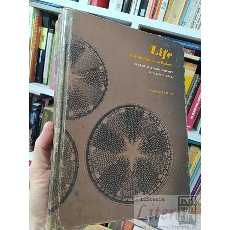 Life: An Introduction to Biology George Gaylord Simpson, William S Beck Harcourt, Brace & World, Inc New York Chicago Sa