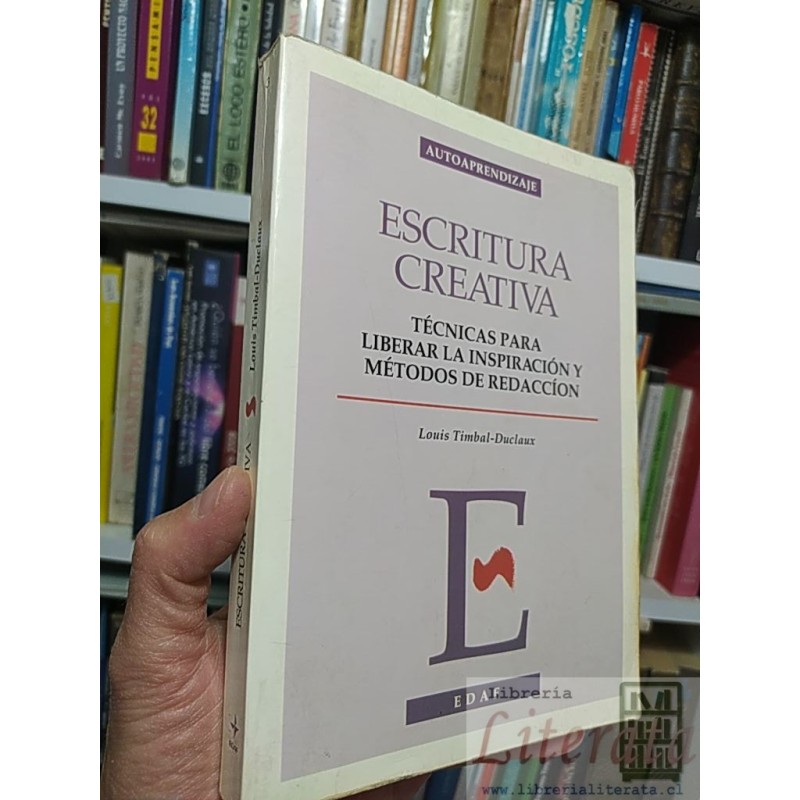 Autoaprendizaje escritura creativa: Técnicas para liberar la inspiración y métodos de redacción Louis Timbal-Duclaux Edi