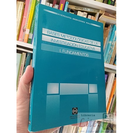 Bases Metodológicas de la Investigación Educativa I Fundamentos Fuensanta Hernández Pinal DM Diego MArin Librero Editor