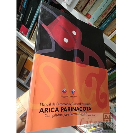Manual de Patrimonio Cultural y Natural Arica Parinacota José Barraza Llerena Gobierno De Chile formato grande 208 págin