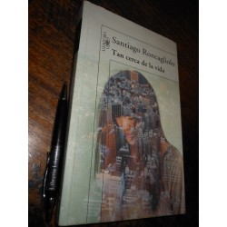 Tan Cerca De La Vida Santiago Roncagliolo Ed. Alfaguara Form