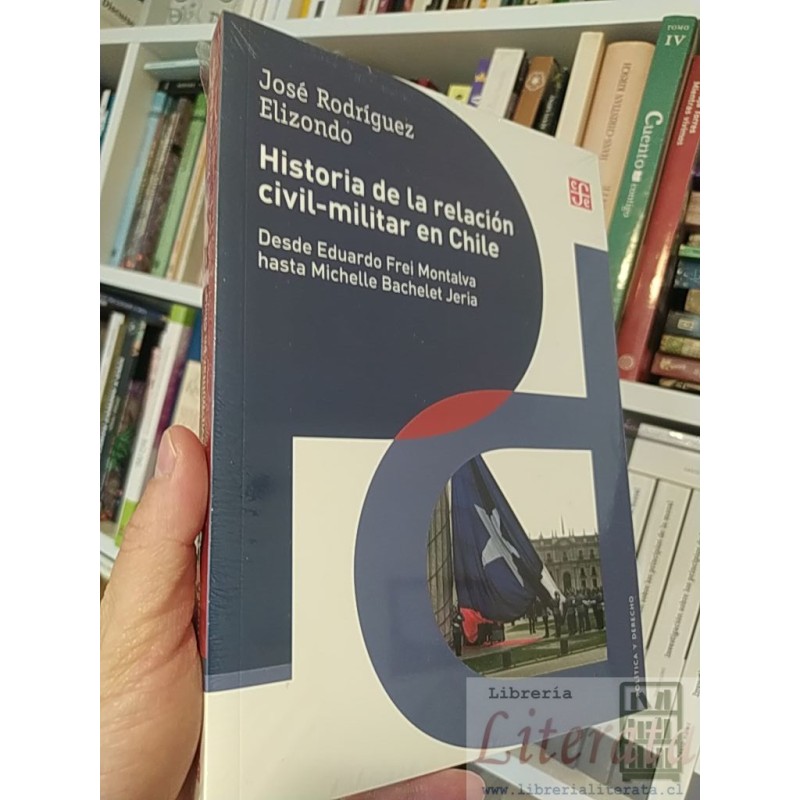 Historia de la relación civil-militar en Chile José Rodríguez Elizondo Fondo de cultura económica formato grande Desde E