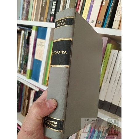 Cleopatra, la Circe del Nilo Renato Strozzi Editorial de Ediciones Selectas, Buenos Aires tapas duras 383 páginas