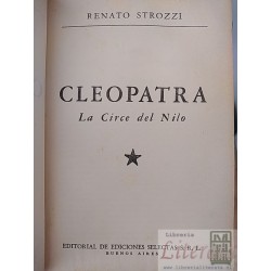Cleopatra, la Circe del Nilo Renato Strozzi Editorial de Ediciones Selectas, Buenos Aires tapas duras 383 páginas