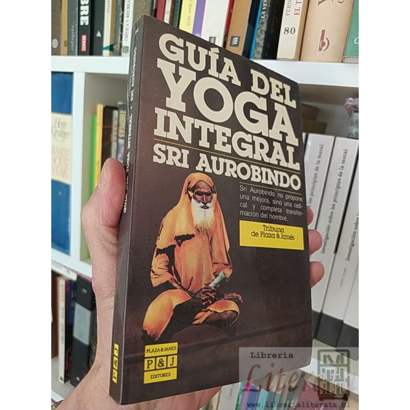 Guía del yoga integral Sri Aurobindo Plaza & Janés, Plaza & Janes editores 252 páginas