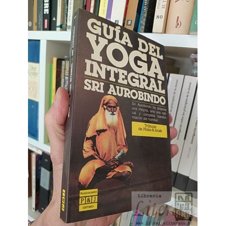 Guía del yoga integral Sri Aurobindo Plaza & Janés, Plaza & Janes editores 252 páginas
