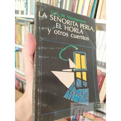 La señorita Perla, El Horla y otros cuentos Guy de...