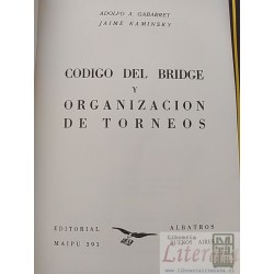 Código del Bridge y organización de torneos Adolfo A Gabarret, Jaime Kaminsky Editorial Albatros, 275 páginas