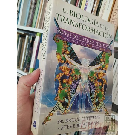 La biología de la transformación  Dr Bruce H Lipton y Steve Bhaerman Gaia ediciones 505 páginas