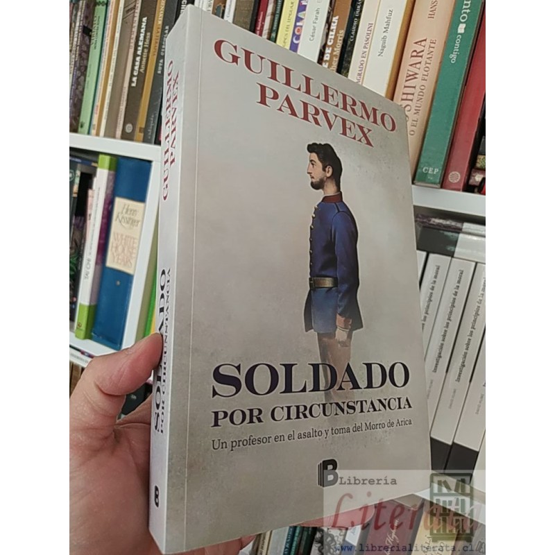 Soldado por circunstancia  Guillermo Parvex  Planeta formato grande 434 páginas