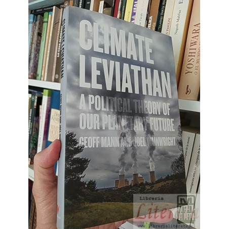 Climate leviathan, a political theory of our planetary future  Geoff Mann and Joel Wainwright Verso ed tapas duras EN IN