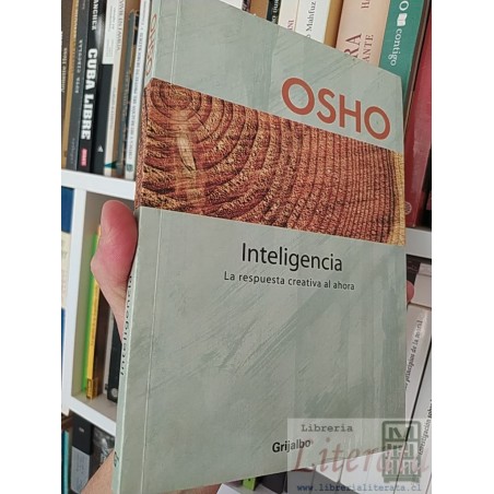Inteligencia, la respuesta creativa al ahora  Osho  Grijalbo