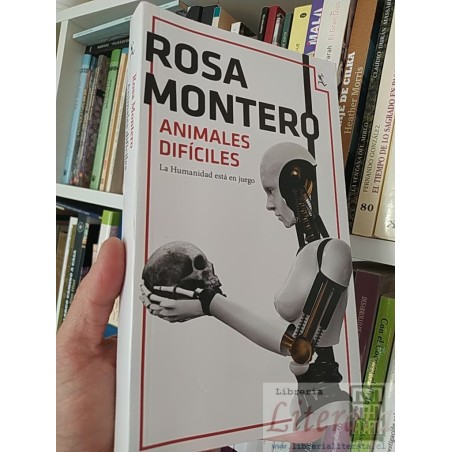 Animales difíciles  Rosa Montero Seix Barral  La humanidad está en juego 366 páginas