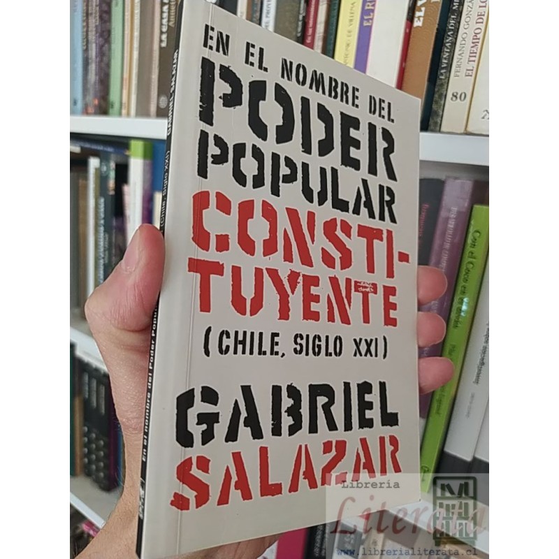 En el nombre del poder popular constituyente (Chile, Siglo XXI) Gabriel Salazar LOM
