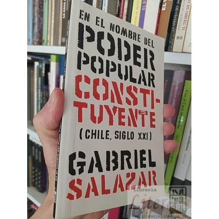 En el nombre del poder popular constituyente (Chile, Siglo XXI) Gabriel Salazar LOM