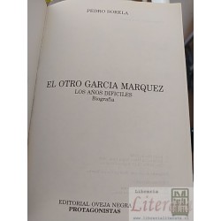 El otro García Márquez Los años difíciles Biografía Pedro Sorela Ed. Oveja Negra tapas duras formato grande 333 páginas