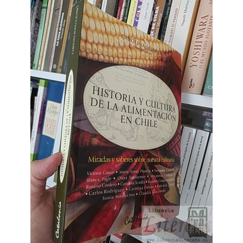 Nova historia y cultura de la alimentación en Chile Carolina Sciolla comp Catalonia formato grande 323 páginas