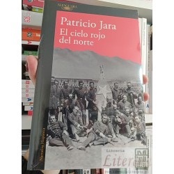 El cielo rojo del norte  Patricio Jara  Narrativa...
