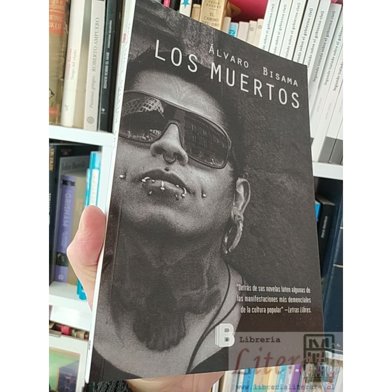 Los muertos  Alvaro Bisama Ed. B 150 páginas