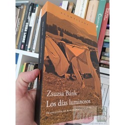 Los días luminosos Zsuzsa Bánk Acantilado trad. Marina...