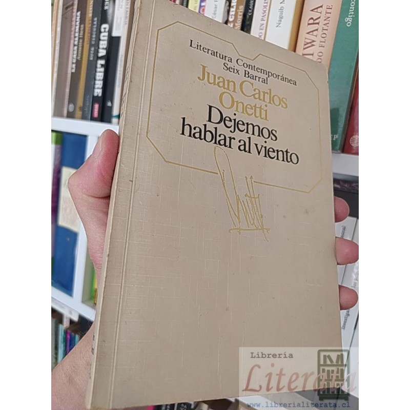 Dejemos hablar al viento Juan Carlos Onetti Seix Barral Literatura Contemporánea