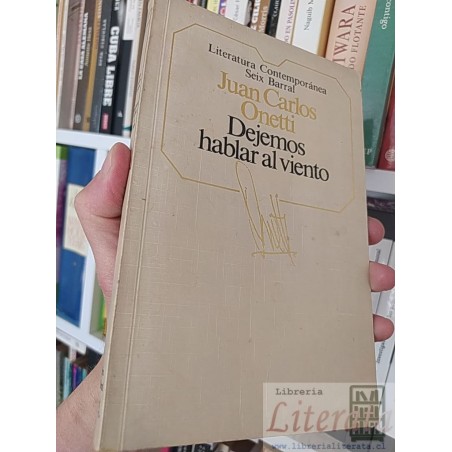 Dejemos hablar al viento Juan Carlos Onetti Seix Barral Literatura Contemporánea