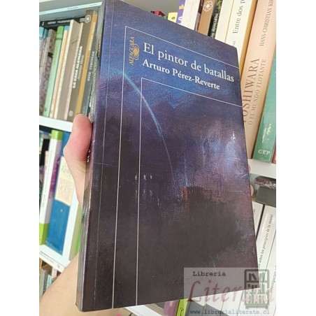 El pintor de batallas Arturo Pérez-Reverte Alfaguara formato grande 301 páginas