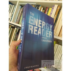 The Energy Reader edited by Laura Nader Wiley-Blackwell...