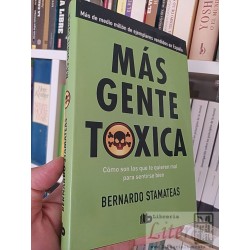 Gente Tóxica Cómo son los Que te Quieren Mal para Sentirse Bien Bernardo Stamateas Ed. B tapas duras 252 páginas