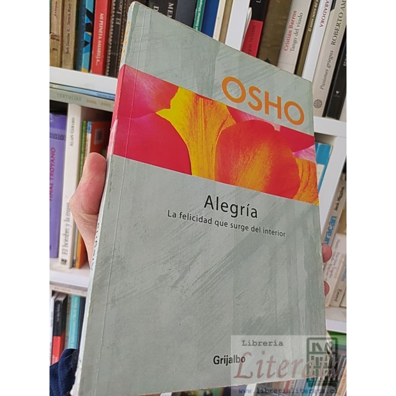 Alegría: La felicidad que surge del interior Osho Grijalbo