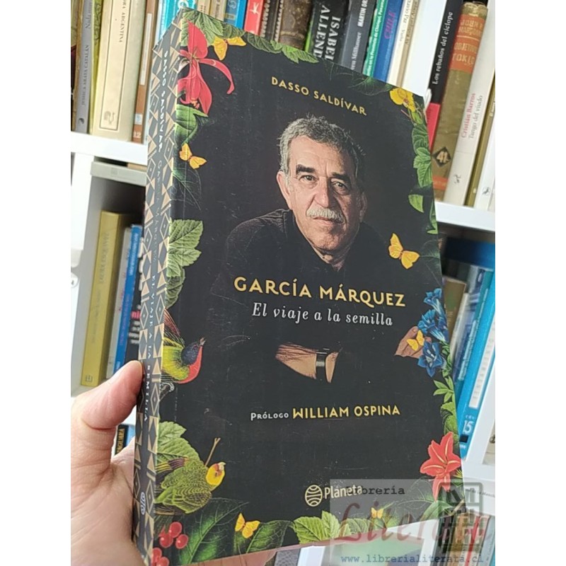 García Márquez El viaje a la semilla Dasso Saldívar Planeta formato grande  576 páginas prólogo William Ospina