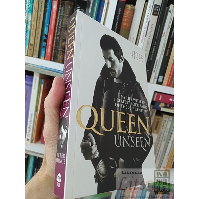 Queen unseen  Peter Hince Music Press - my life with the greatest rock band of the 20th century 318 páginas EN INGLES fo