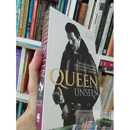 Queen unseen  Peter Hince Music Press - my life with the greatest rock band of the 20th century 318 páginas EN INGLES fo