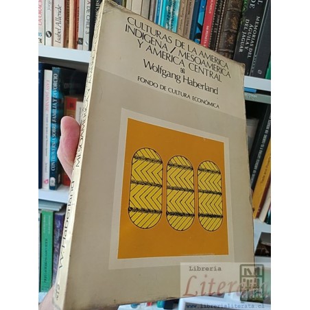 Culturas de la América Indígena: Mesoamérica y América Central  Wolfgang Haberland  Fondo de Cultura Económica 196 págin