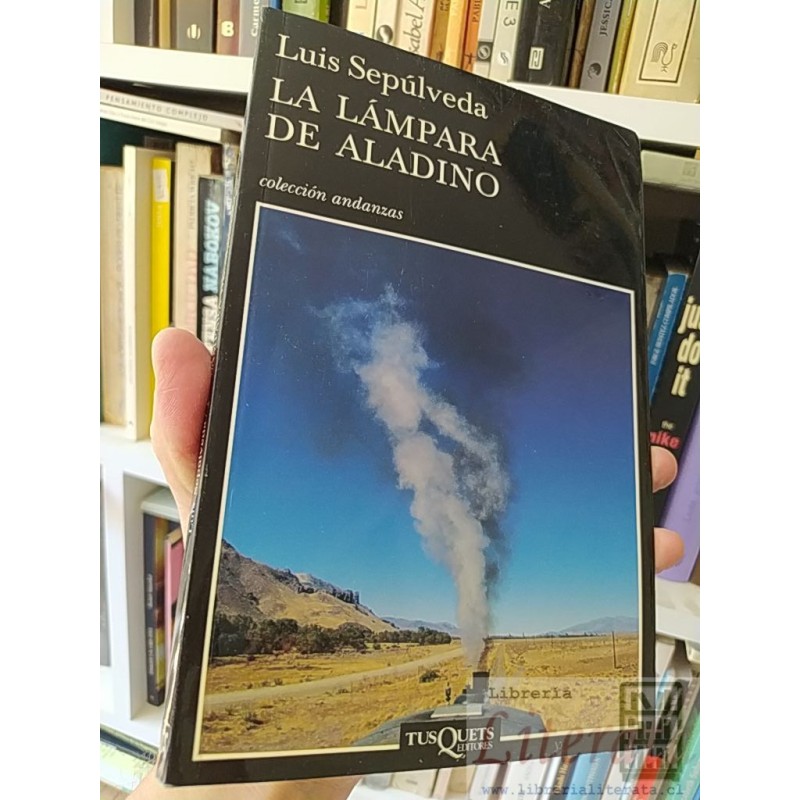 La lámpara de Aladino  Luis Sepúlveda FIRMADO POR AUTOR Tusquets Editores colección Andanzas