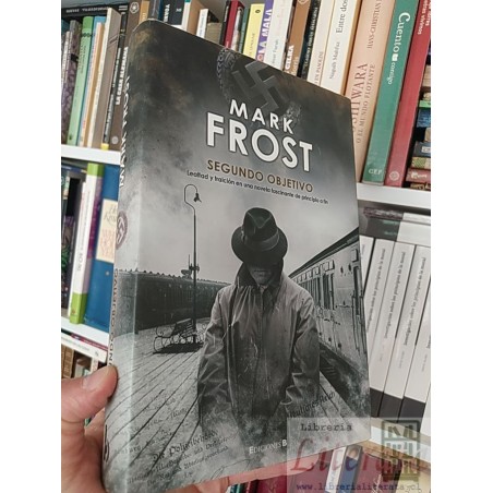 Segundo objetivo Mark Frost Ediciones B formato grande tapas duras 387 páginas