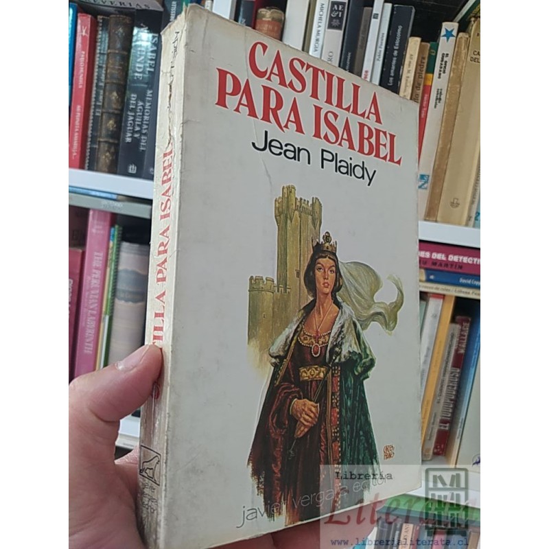 Castilla para Isabel  Jean Plaidy Javier Vergara Editor 363 páginas