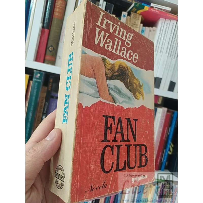 Fan club  Irving Wallace  Grijalbo 664 páginas