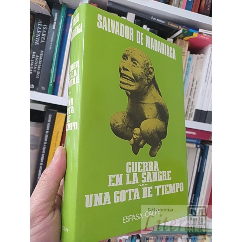 Guerra en la sangre - Una gota de tiempo  Salvador de Madariaga  Espasa-Calpe tapas duras formato grande  505 páginas