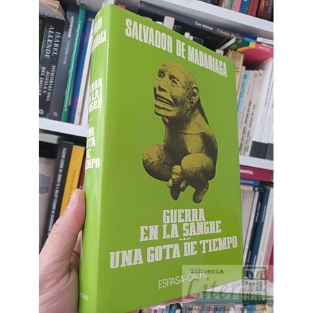 Guerra en la sangre - Una gota de tiempo  Salvador de Madariaga  Espasa-Calpe tapas duras formato grande  505 páginas