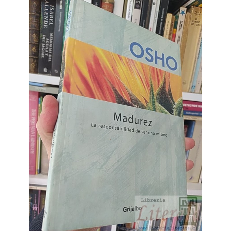 Madurez la responsabilidad de ser uno mismo  Osho  Grijalbo