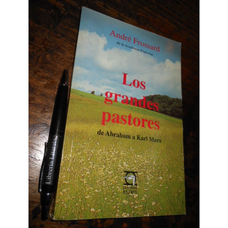 Los Grandes Pastores De Abraham A Karl Marx André Frossard E