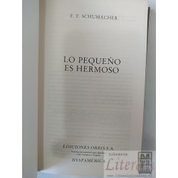 Lo pequeño es hermoso  E F Schumacher  Ediciones Orbis SA tapas duras  320 páginas