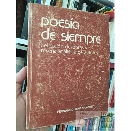 Poesía de siempre Fernando Silva Sanchez Selección de obras y reseña analítica de autores, profesor Fernando Silva Sánch
